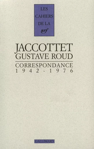 Correspondance - Philippe Jaccottet, GUSTAVE ROUD - GALLIMARD