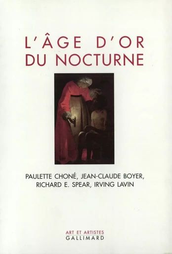 L'Âge d'or du nocturne - Richard E. Spear, Jean-Claude Boyer, Paulette Chone, Irving Lavin,  Collectifs - GALLIMARD