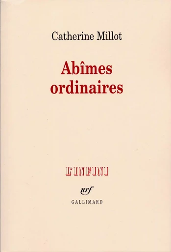 Abîmes ordinaires - Catherine Millot - GALLIMARD