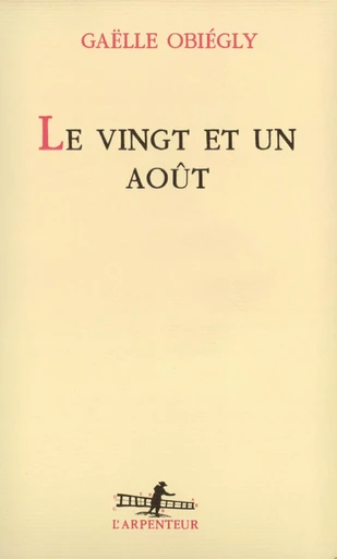 Le Vingt et un août - Gaëlle Obiégly - GALLIMARD