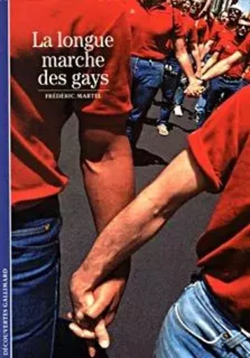 La Longue marche des gays - Frédéric Martel - GALLIMARD