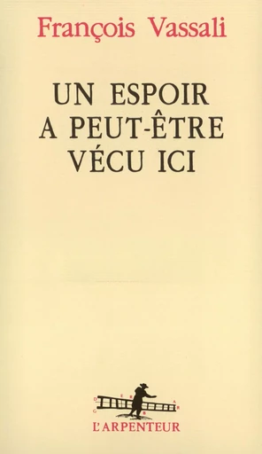 Un Espoir a peut-être vécu ici - François Vassali - GALLIMARD