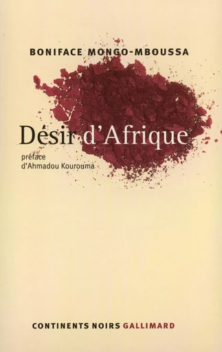 Désir d'Afrique - Boniface Mongo-Mboussa - GALLIMARD