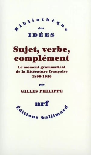 Sujet, verbe, complément - Gilles PHILIPPE - GALLIMARD