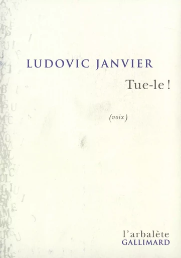 Tue-le ! - Ludovic Janvier - GALLIMARD