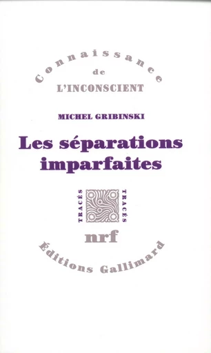 Les Séparations imparfaites - Michel Gribinski - GALLIMARD