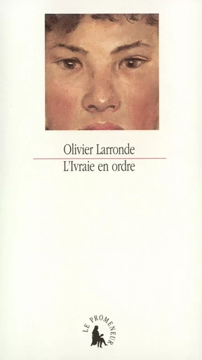 L'Ivraie en ordre - Olivier Larronde - GALLIMARD