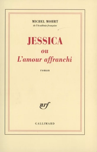 Jessica ou L'amour affranchi - Michel Mohrt - GALLIMARD