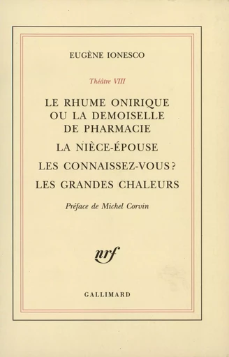 Le Rhume onirique ou La demoiselle de pharmacie - La Nièce-épouse - Les connaissez-vous ? - Les Grandes chaleurs - Eugène Ionesco - GALLIMARD