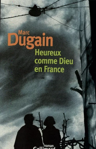 Heureux comme Dieu en France - Marc Dugain - GALLIMARD