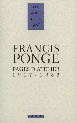 Pages d'atelier - Francis Ponge - GALLIMARD