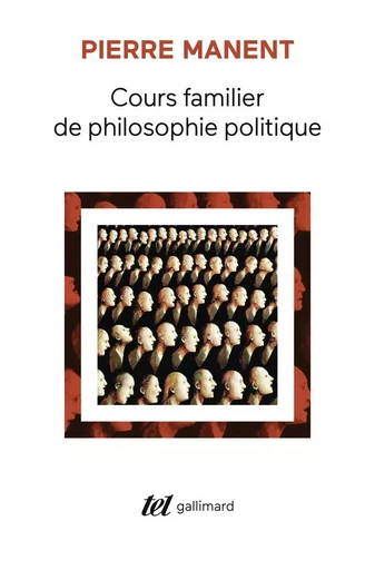 Cours familier de philosophie politique - Pierre Manent - GALLIMARD