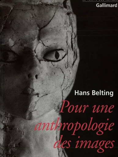 Pour une anthropologie des images - Hans Belting - GALLIMARD