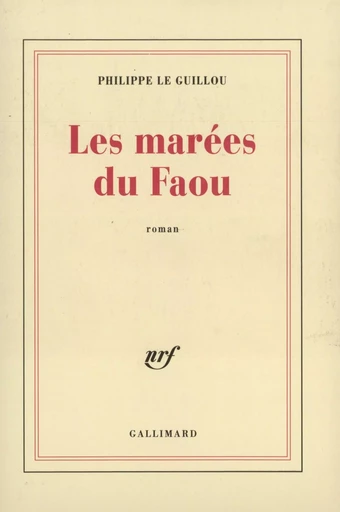 Les Marées du Faou - Philippe Le Guillou - GALLIMARD