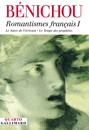 Romantismes français - Paul Bénichou - GALLIMARD