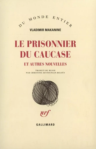 Le prisonnier du Caucase et autres nouvelles - Vladimir Makanine - GALLIMARD