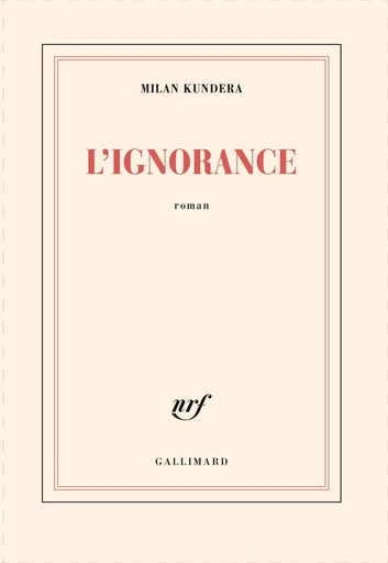 L'ignorance - Milan Kundera - GALLIMARD