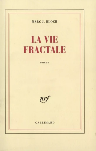 La Vie fractale - Marc J. Bloch - GALLIMARD