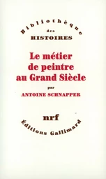 Le Métier de peintre au Grand Siècle