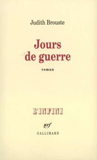 Jours de guerre - Judith Brouste - GALLIMARD