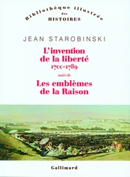 L'invention de la liberté 1700-1789/1789 les emblèmes de la raison