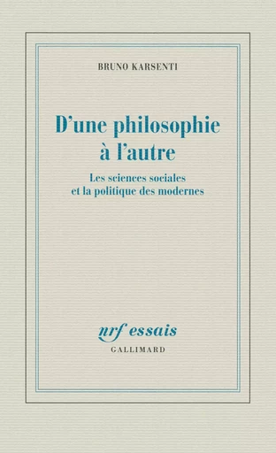 D'une philosophie à l'autre - Bruno KARSENTI - GALLIMARD