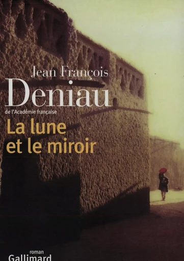 La lune et le miroir - Jean François Deniau - GALLIMARD