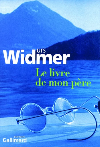 Le livre de mon père - Urs Widmer - GALLIMARD