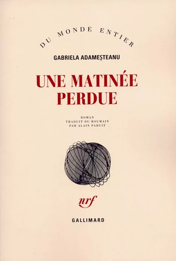 Une matinée perdue - Gabriela Adamesteanu - GALLIMARD