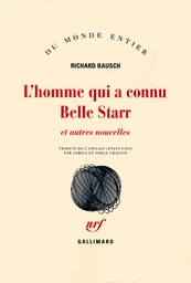 L'homme qui a connu Belle Starr et autres nouvelles