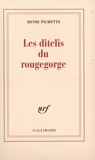 Les ditelis du rougegorge - Henri Pichette - GALLIMARD