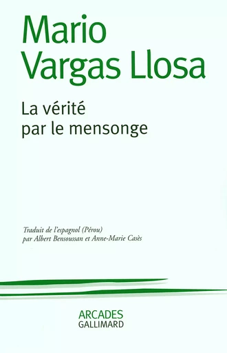 La vérité par le mensonge - Mario Vargas Llosa - GALLIMARD