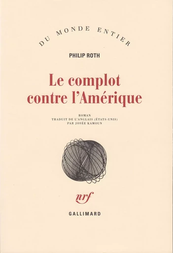 Les livres de Roth - Le complot contre l'Amérique - Philip Roth - GALLIMARD