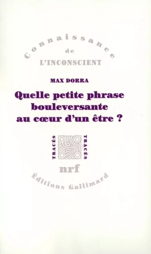 Quelle petite phrase bouleversante au coeur d'un être ? - Max Dorra - GALLIMARD