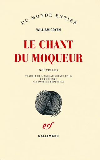 Le chant du moqueur - William Goyen - GALLIMARD