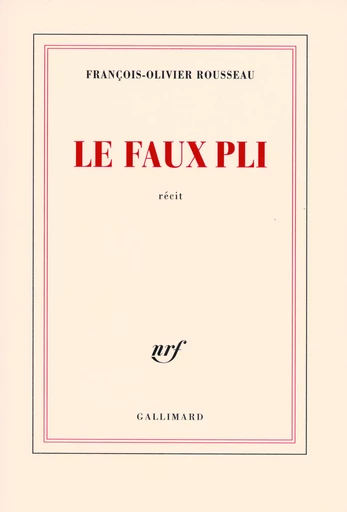 Le faux pli - François-Olivier Rousseau - GALLIMARD