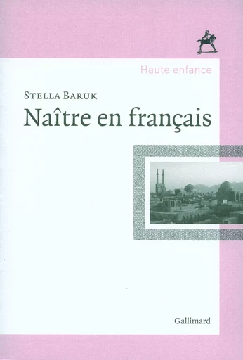 Naître en français - Stella Baruk - GALLIMARD