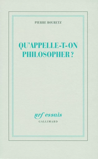 Qu'appelle-t-on philosopher ? - Pierre Bouretz - GALLIMARD