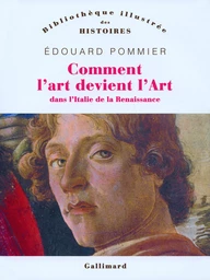 Comment l'art devint l'Art dans l'Italie de la Renaissance