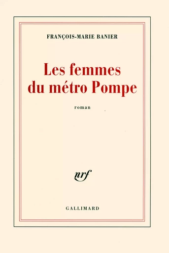 Les femmes du métro Pompe - François-Marie Banier - GALLIMARD