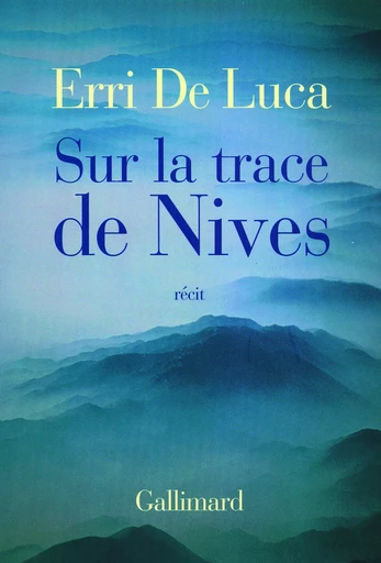 Sur la trace de Nives - Erri De Luca - GALLIMARD