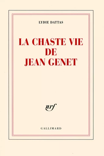 La chaste vie de Jean Genet - Lydie Dattas - GALLIMARD