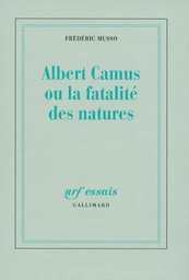 Albert Camus ou La fatalité des natures