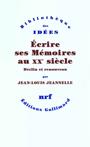 Écrire ses Mémoires au XXᵉ siècle - Jean-Louis Jeannelle - GALLIMARD