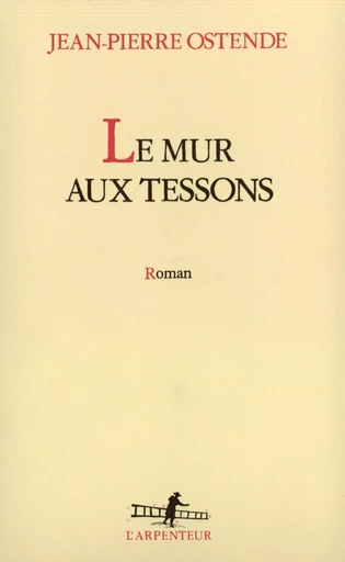 Le Mur aux tessons - Jean-Pierre Ostende - GALLIMARD