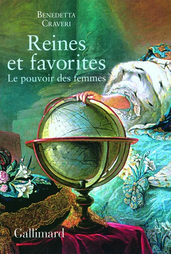 Reines et favorites - Benedetta Craveri - GALLIMARD