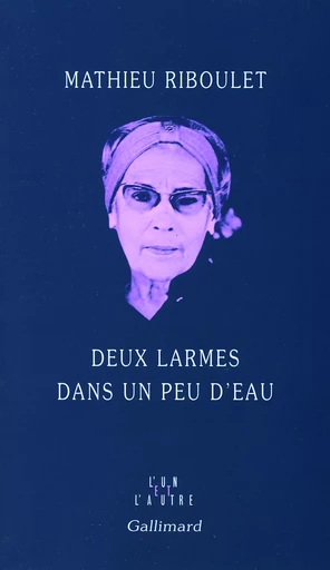 Deux larmes dans un peu d'eau - Mathieu RIBOULET - GALLIMARD