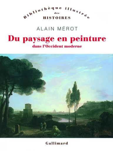 Du paysage en peinture dans l'Occident moderne - Alain Mérot - GALLIMARD