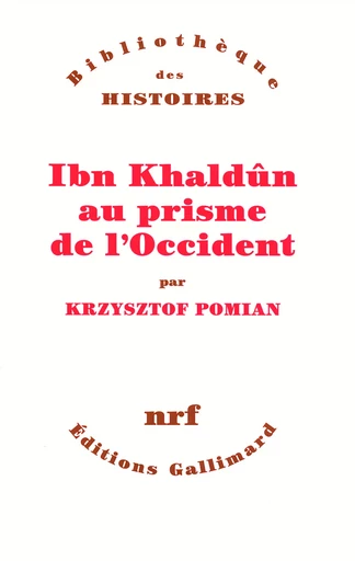 Ibn Khaldûn au prisme de l'Occident - Krzysztof Pomian - GALLIMARD