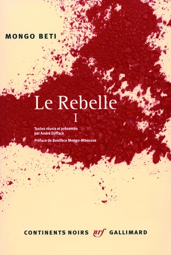 Le Rebelle - Mongo Béti - GALLIMARD